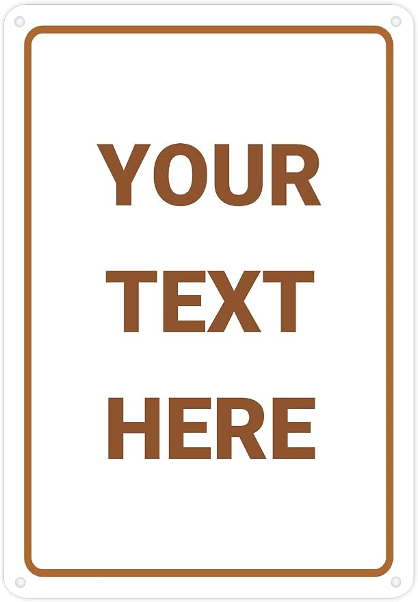 Custom Signs Outdoor Metal for Home Office Business, Personalized, Door, Porch, Delivery, Man Cave, Shop, Garage, Street. For Outside or Inside Use. Our Metal Signs Are UV Printed Solid Aluminum Border/brwn, 10x7