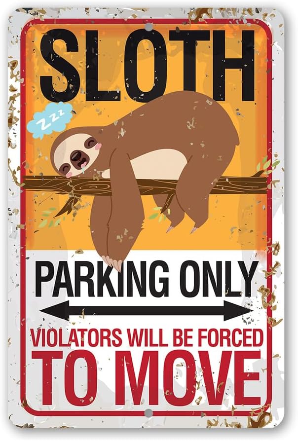 Sloth Parking Metal Sign - Funny Sloth Decor, Garage and Outdoor Parking Instructions Sign, Animal Print Decoration, Gift for Sloth Lovers, 12x18 Aluminum Safe for Use Indoors or Outdoors