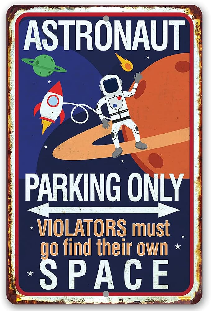 Astronaut Parking Only - Cool Playroom Decor and Nursery Sign, Planet Decoration for Kids and Toddlers Room, Great Baby Shower Gift, 8x12 Use Indoors or Outdoors Durable Rustic Metal Sign