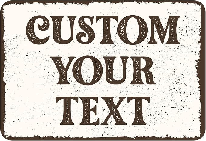 Custom Rustic Sign,Personalized Outdoor Metal Signs,Tin Plates for Outside/Inside,Man Cave,Shop,Bar,Cafe Restaurant,Garden Fence,Vintage Style Aluminum Fade Reistant Easy Installation 12 x 8 inch