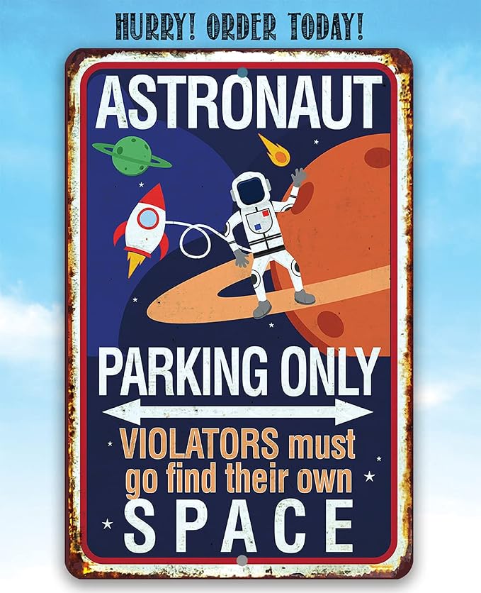 Astronaut Parking Only - Cool Playroom Decor and Nursery Sign, Planet Decoration for Kids and Toddlers Room, Great Baby Shower Gift, 8x12 Use Indoors or Outdoors Durable Rustic Metal Sign