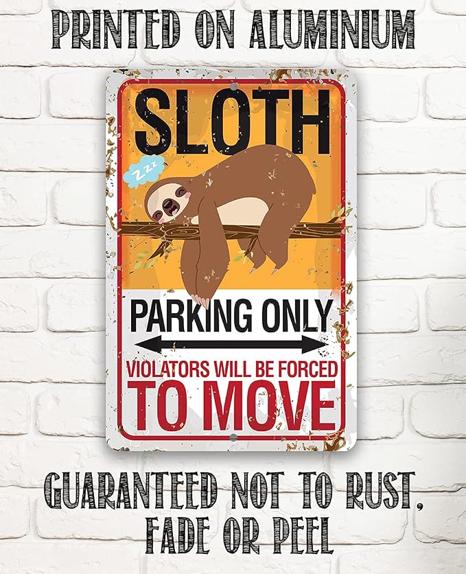 Sloth Parking Metal Sign - Funny Sloth Decor, Garage and Outdoor Parking Instructions Sign, Animal Print Decoration, Gift for Sloth Lovers, 12x18 Aluminum Safe for Use Indoors or Outdoors