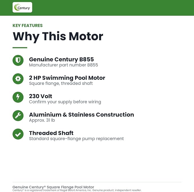 2Hp Swimming Pool Motor #B855 Sq fl. 2Yr Manufacturers Warranty Century Motor | 230V only, square flange 56Y with four bolt holes, 5/8 in threaded stainless shaft, CCW at the pump end, 10.0 amps