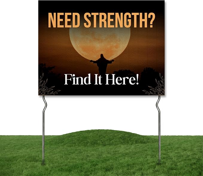 Need Strength Find It Here! Yard Sign by DC | 24"x18" Double Sided Church Garden Sign with 13” Metal Stakes | Outdoor Signs Waterproof for Lawn, Patio, Sidewalk & House | Set of 1 | Made in USA