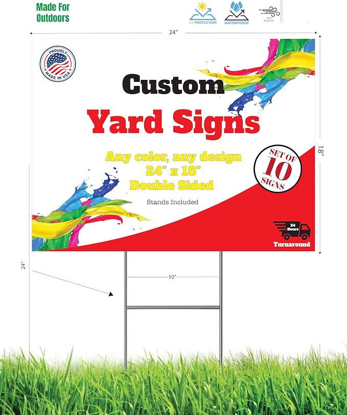 10 Custom Yard Signs With Stakes - Fully Customized 24x18 Double Sided Lawn Signs Made From Thick Corrugated Plastic - Printed With UV To Give The Highest Printing Quality And Durability!