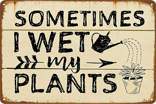 Funny Garden Metal Tin Signs Sometimes I Wet My Plants Sign Gardening Accessories Gifts For Gardeners Greenhouse Decor Green House Accessories For Outside Funny Plant Lover Decor Signs 12 X 8 Inch