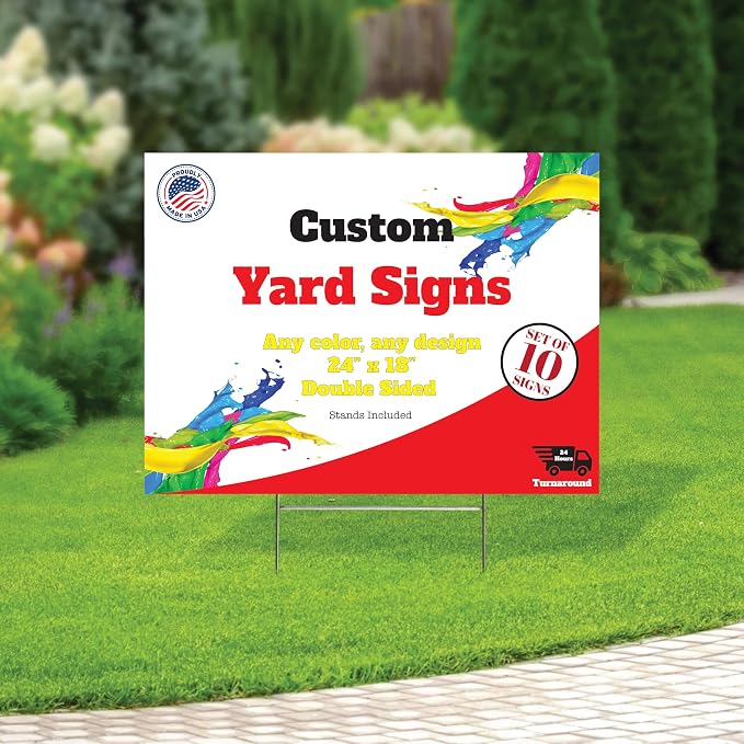 10 Custom Yard Signs With Stakes - Fully Customized 24x18 Double Sided Lawn Signs Made From Thick Corrugated Plastic - Printed With UV To Give The Highest Printing Quality And Durability!